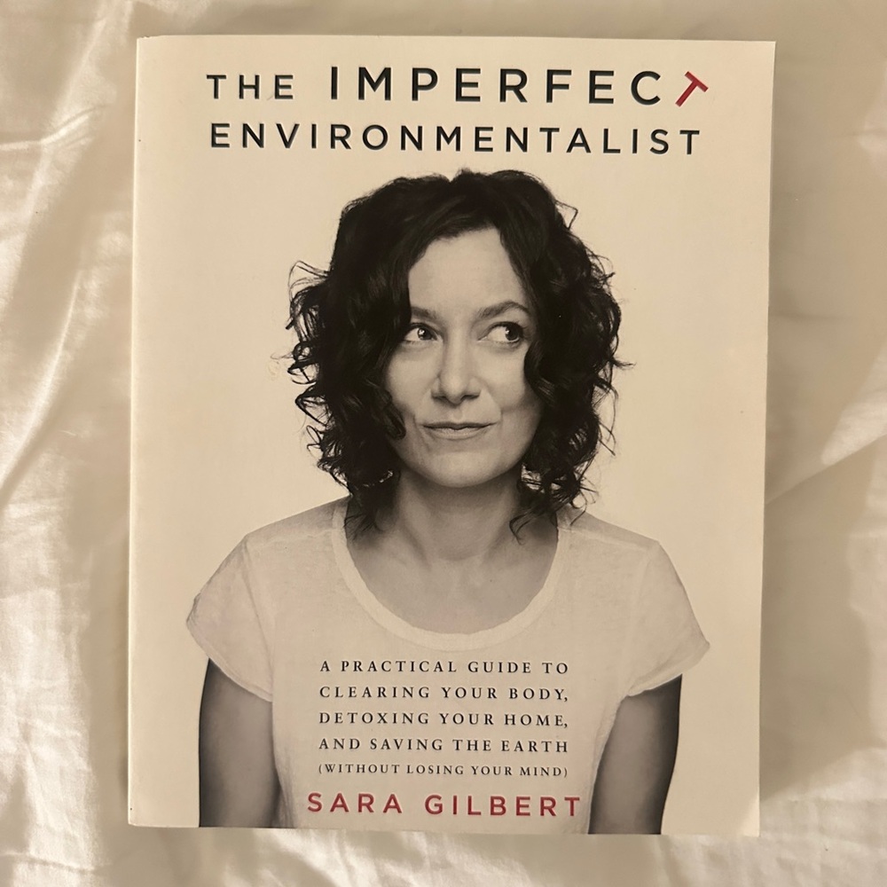 BRAND NEW - The Imperfect Environmentalist by Sara Gilbert - Paperback
